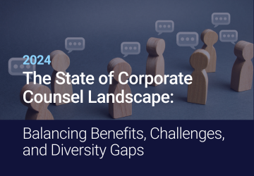 The State of Corporate Counsel Landscape 2024: Balancing Benefits, Challenges, and Diversity Gaps